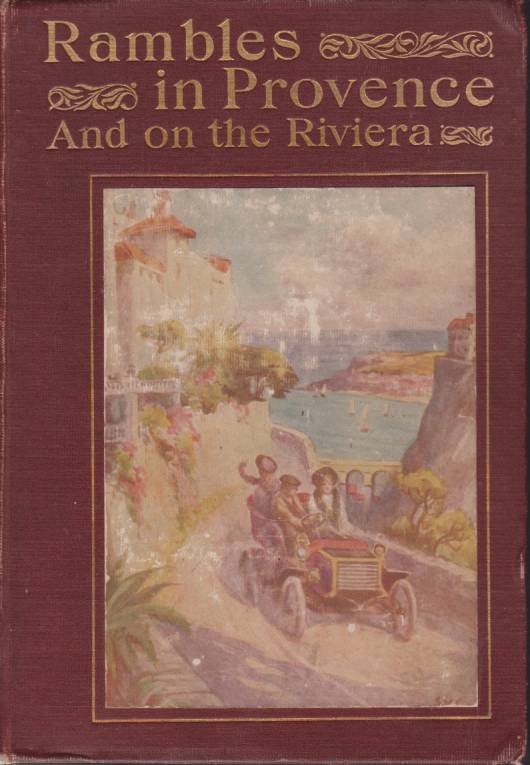 Image for RAMBLES IN PROVENCE AND ON THE RIVIERA Being Some Account on Joureys Made En Automobile