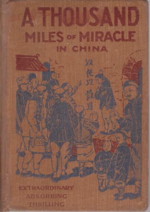 Image for A THOUSAND MILES OF MIRACLE IN CHINA A Personal Record of God's Delivering Power from the Hands of the Imperial Boxers of Shan-Si