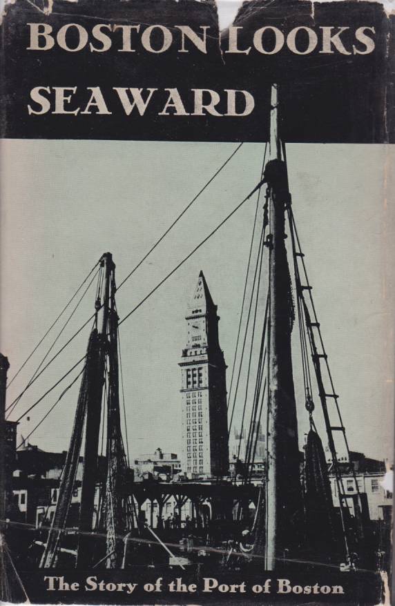 Image for BOSTON LOOKS SEAWARD The Story of the Port: 1630-1940