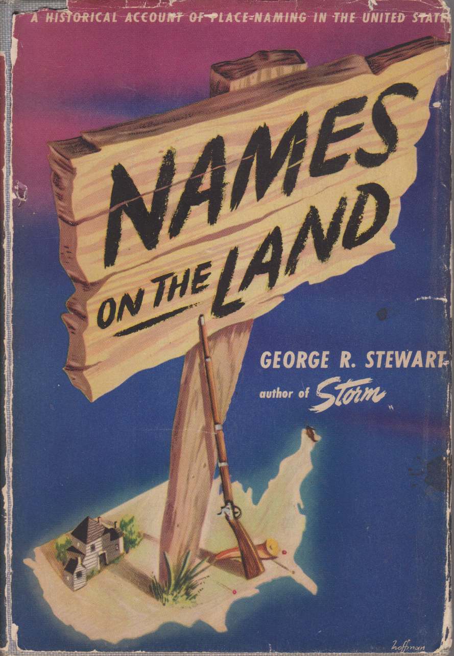 Image for NAMES ON THE LAND A Historical Account of Place-Naming in the United States
