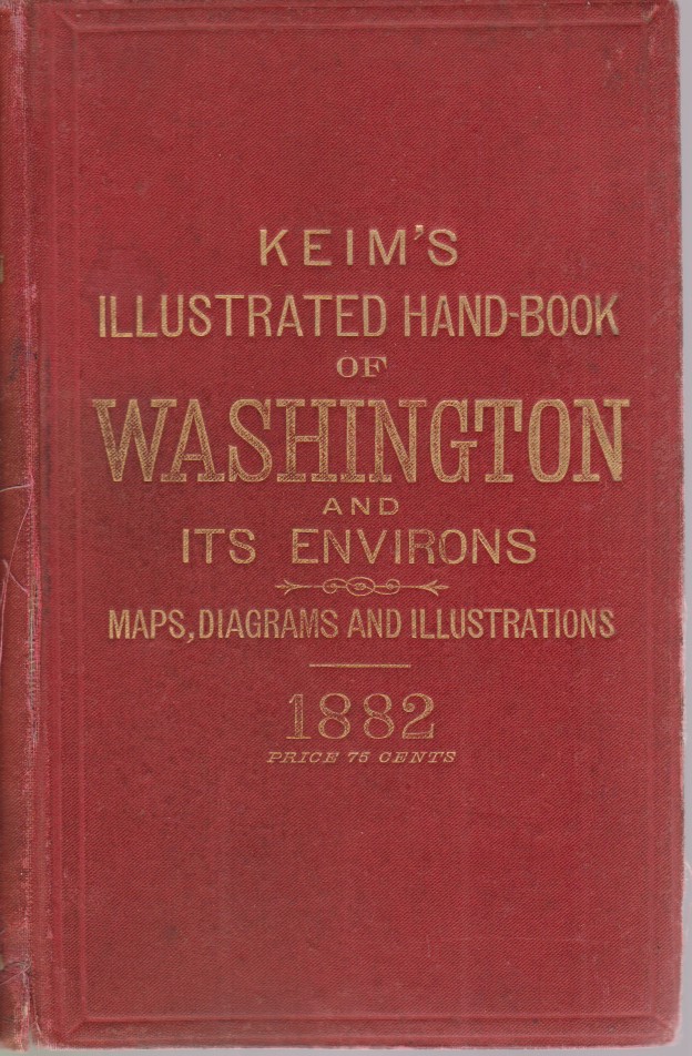 Image for KEIM'S ILLUSTRATED HAND-BOOK Washington and its Environs: a Descriptive and Historical Hand-Book of the Captial of the United States