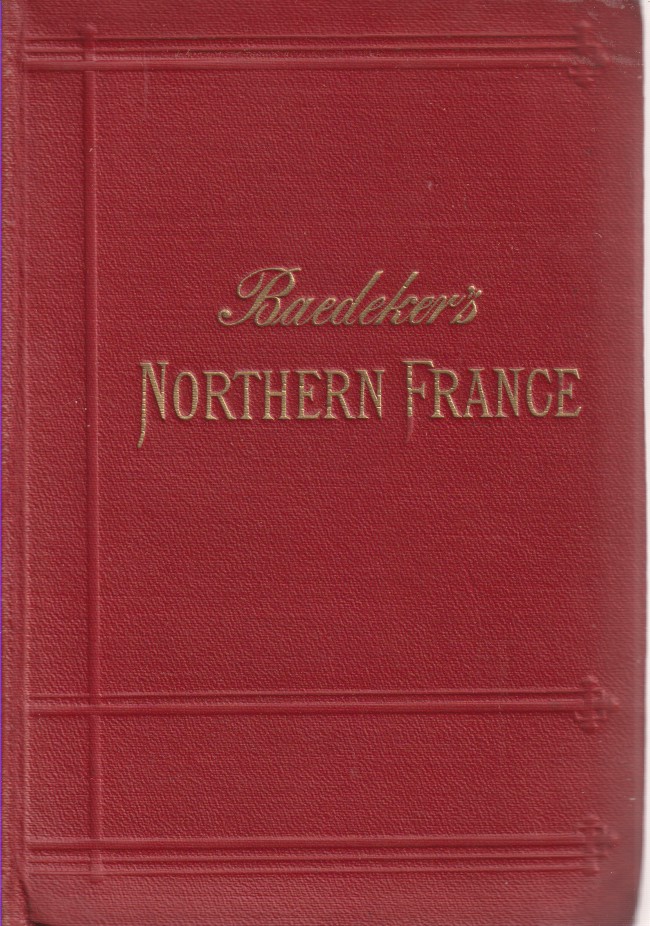 Image for NORTHERN FRANCE From Belgium and the English Channel to the Loire. Excluding Paris and its Environs. Handbook for Travellers