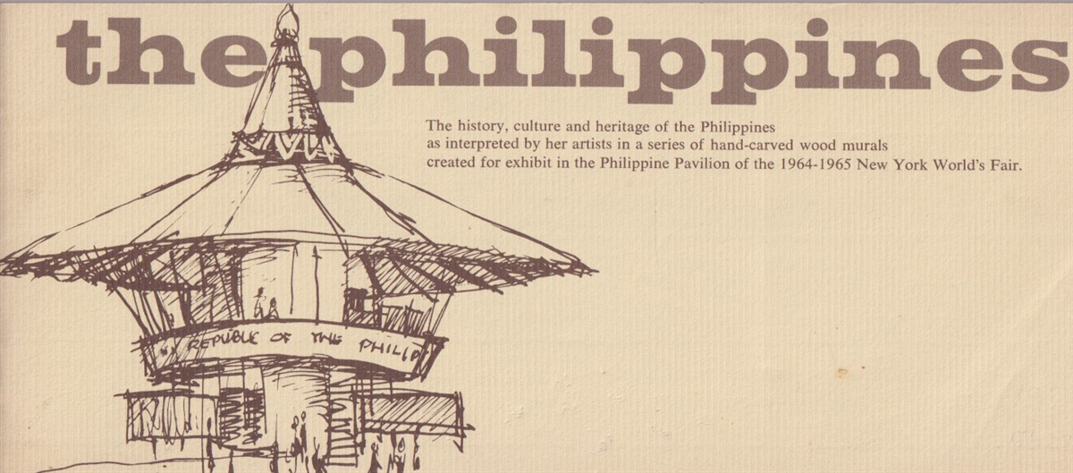 THE PHILIPPINES The History, Culture and Heritage of the Philippines As Interpeted by Her Artists in a Series of Hand-Carved Wood Murals Created for Exhibit in the Philippine Paviliion of the 1964-1965 New York World's Fair.