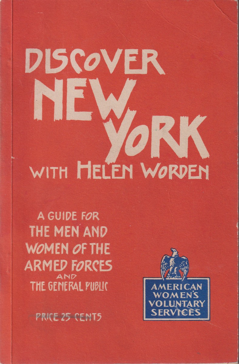DISCOVER NEW YORK WITH HELEN WORDEN A Guide for the Men and Women of the Armed Forces and the General Public