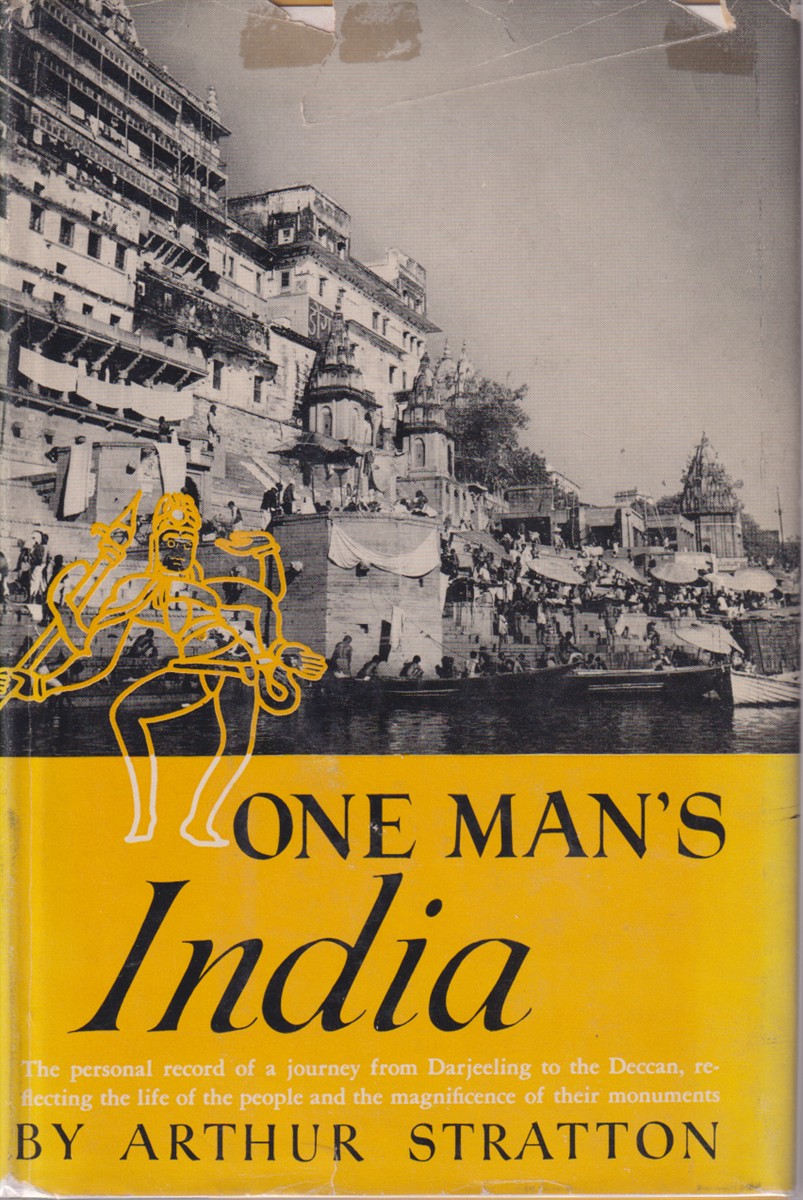 ONE MAN'S INDIA The Personal Record of a Journey from Darjeeling to the Deccan, Rereflecting the Life of the People and the Magnificence of Their Monuments.