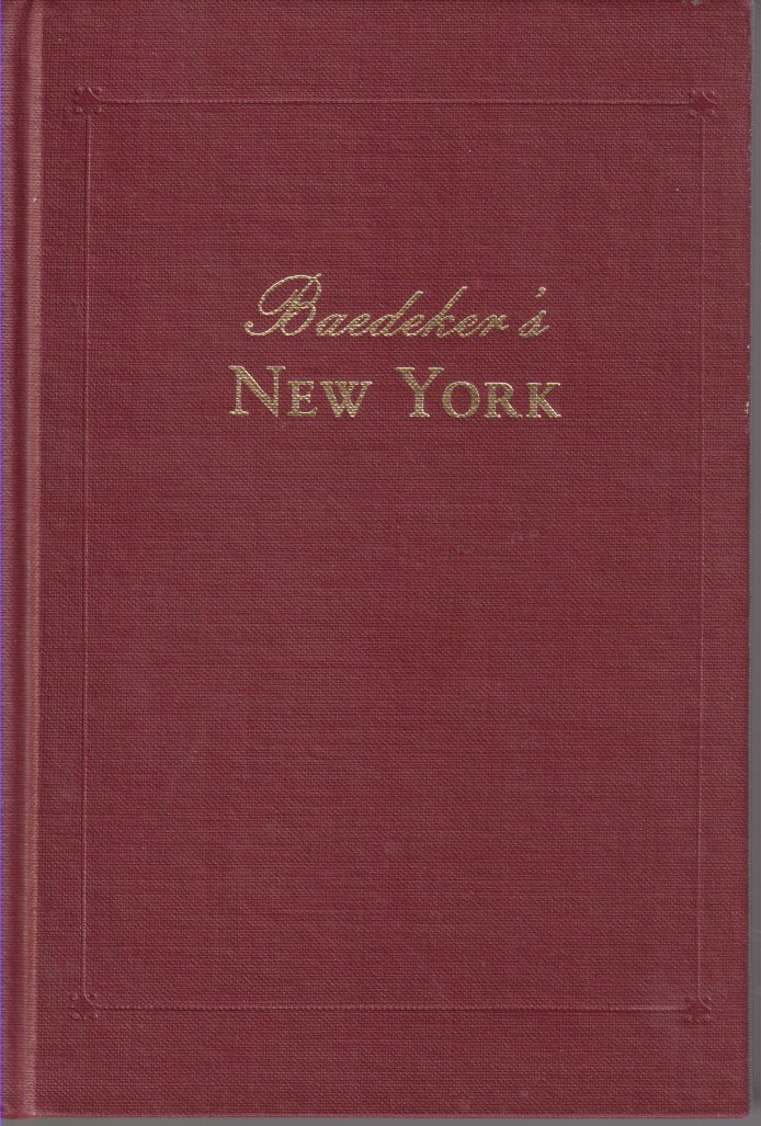 BAEDEKER'S NEW YORK Excursions in and around New York At the Turn of the Century, Including Boston, Philadelphia, Baltimore and Washington