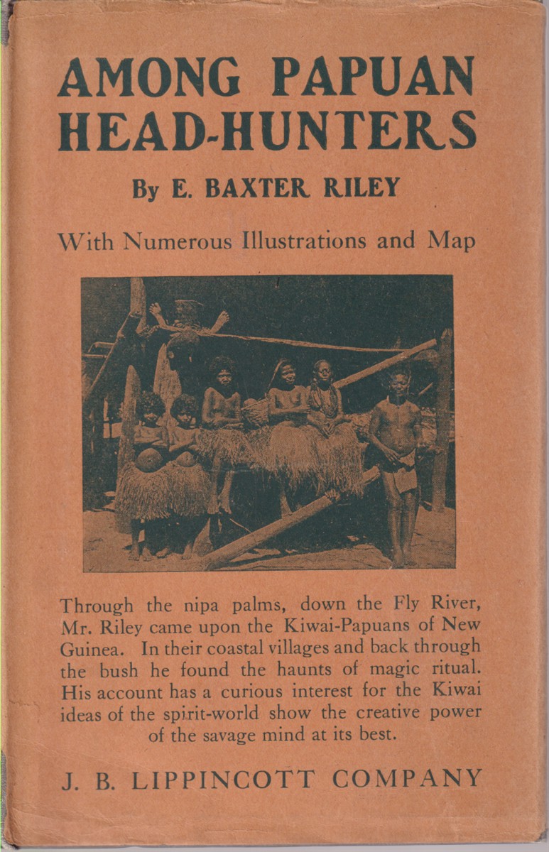 AMONG PAPUAN HEADHUNTERS An Account of the Manners & Customs of the Old Fly River Headhunters, with a Description of the Secrets of the Initiation Ceremonies Divulged by Those Who Have Passed through all the Different Orders of the Craft, by One Who Has Spent Many Years (.)