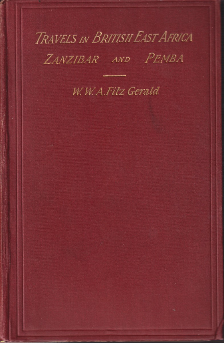 TRAVELS IN THE COASTLANDS OF BRITISH EAST AFRICA AND THE ISLANDS OF ZANZIBAR AND PEMBA; Their Agricultural Resources and General Characteristics