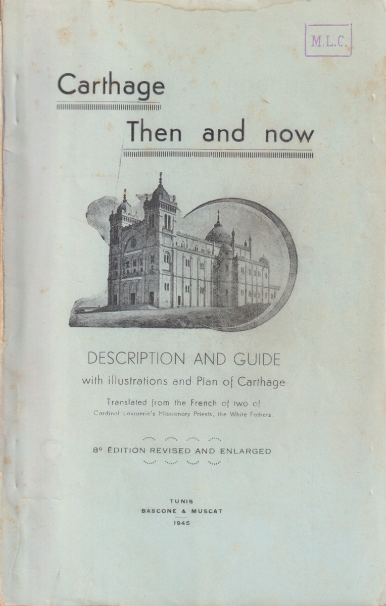 Image for CARTHAGE THEN AND NOW; Description and Guide with Illustrations and Plan of Carthage CARTHAGE THEN AND NOW; Description and Guide with Illustrations and Plan of Carthage