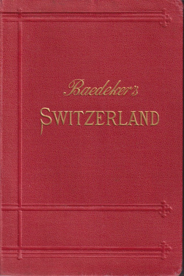 SWITZERLAND; And the Adjacent Portions of Italy, Savoy, and Tyrol. Handbook for Travellers