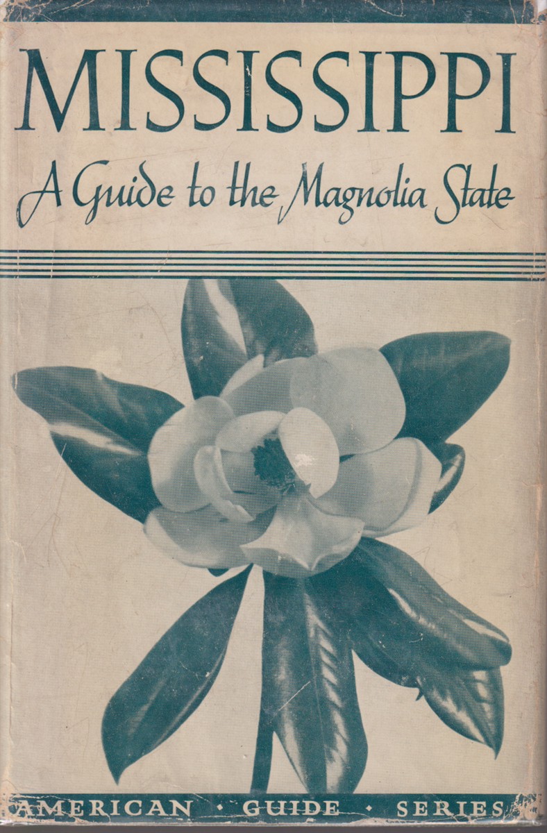 MISSISSIPPI; A Guide to the Magnolia State