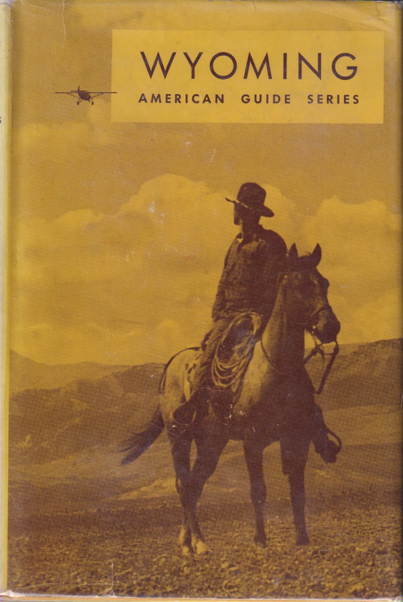 WYOMING; A Guide to its History, Highways, and People