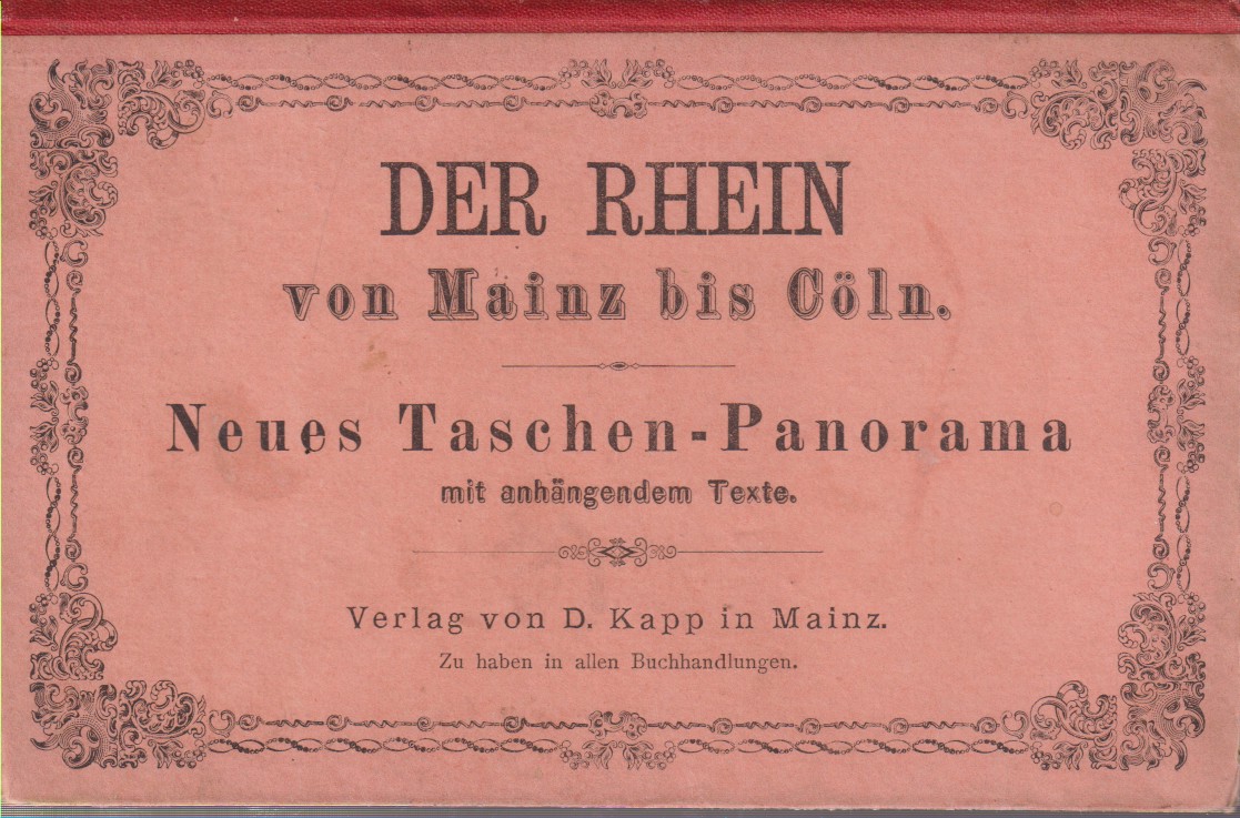 DER RHEIN VON MAINZ BIS CLN. NEUES TASCHEN-PANORAMA MIT ANHNGENDEM TEXTE; New Pocket-Panorama of the Rhine. from Mayence to Cologne with Description.