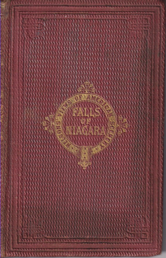 THE FALLS OF NIAGARA; Being a Complete Guide to all the Paints of Interest around and in the Immediate Neighbourhood of the Great Cataract