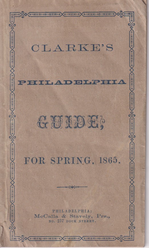 CLARKE'S PHILADELPHIA GUIDE, FOR SPRING, 1865