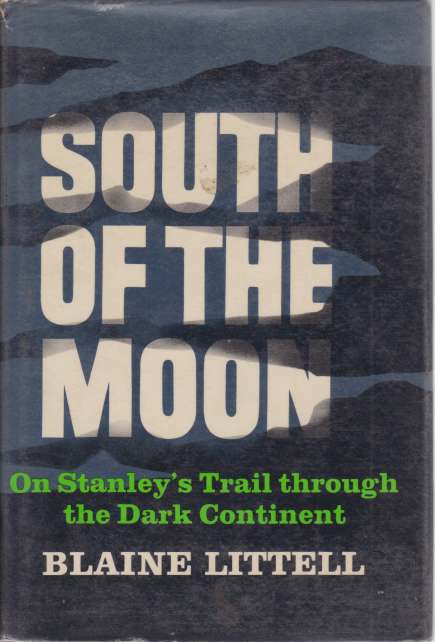 Image for SOUTH OF THE MOON On Stanley's Trail through the Dark Continent
