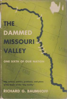 Image for THE DAMMED MISSOURI VALLEY One Sixth of Our Nation