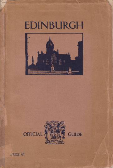 Image for EDINBURGH. OFFICIAL GUIDE ISSUED FOR THE CORPORATION The City and its Interests & Activities Described, with Illustrations in Colour and Black and White