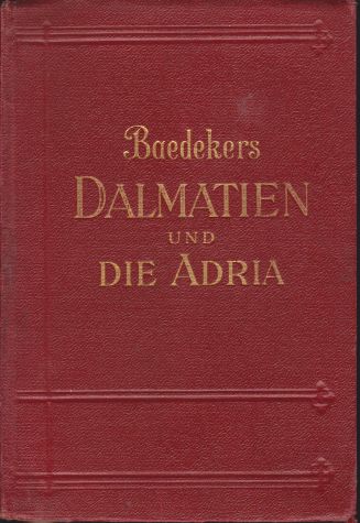 Image for DALMATIEN UND DIE ADRIA Westliches Südslawien, Bosnien, Budapest, Istrien, Albanien, Korfu. Handbuch Für Reisende