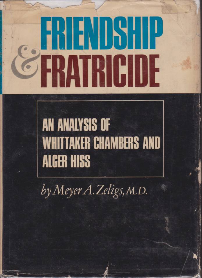 Image for FRIENDSHIP AND FRATRICIDE An Analysis of Whittaker Chambers and Alger Hiss