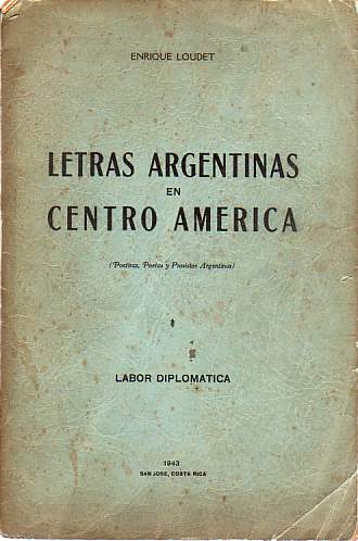 Image for LETRAS ARGENTINAS EN CENTRO AMERICA Poetisas, Poetas Y Posistas Argentinos