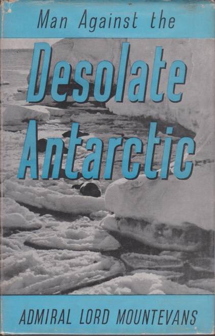 Image for MAN AGAINST THE DESOLATE ANTARCTIC