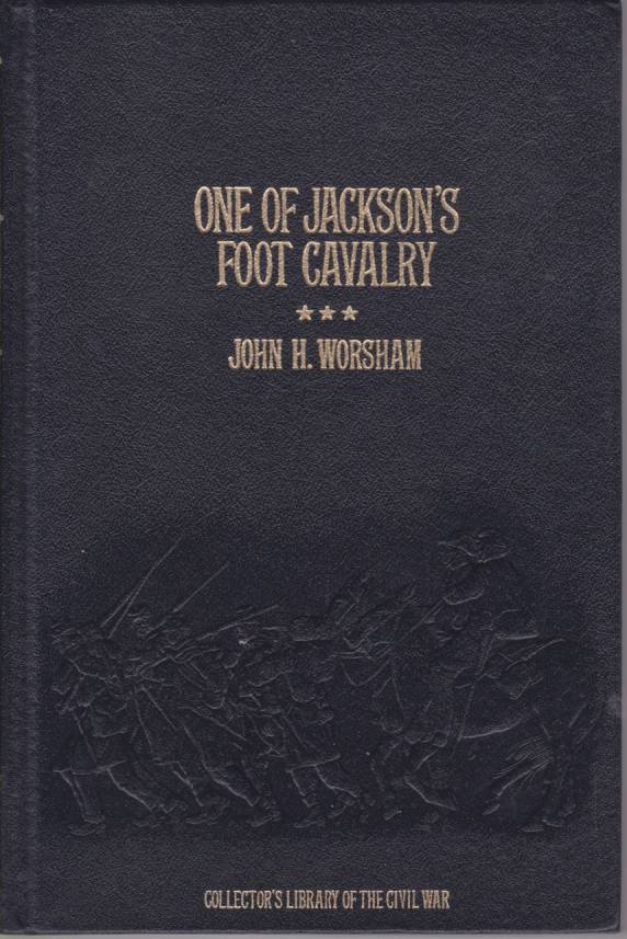 Image for ONE OF JACKSON'S FOOT CAVALRY His Experience and What He Saw During the War 1861-1865