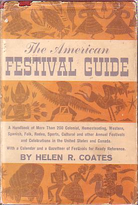 Image for THE AMERICAN FESTIVAL GUIDE A Handbook of More Than 200 Colonial, Homesteading, Western, Spanish, Folk, Rodeo, Sports, Cultural and Other Annual Festivals and Celebrations in the United States and Canada, with a Calendar and a Gazetteer of Festivals for Ready Reference