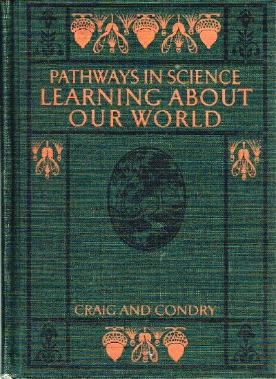 CRAIG, GERALD S.; MARGARET G. CONDRY - Learning About Our World: Pathways in Science V: A Course for Elementary Schools
