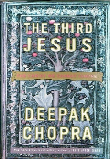 CHOPRA, DEEPAK - The Third Jesus: The Christ We Cannot Ignore