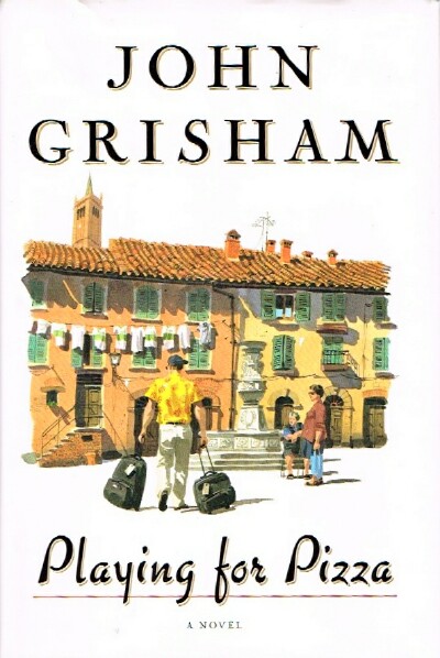 GRISHAM, JOHN - Playing for Pizza: A Novel