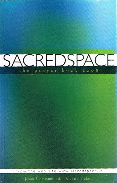JESUIT COMMUNICATION CENTER, IRELAND - Sacred Space: The Prayer Book 2008