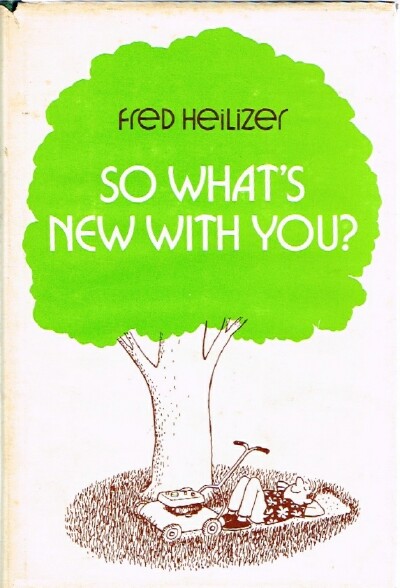 HEILIZER, FRED - So, What's New with You?