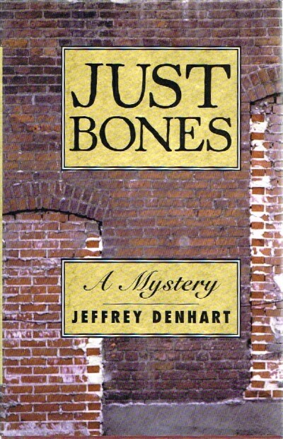 DENHART, JEFFREY - Just Bones: A Mystery