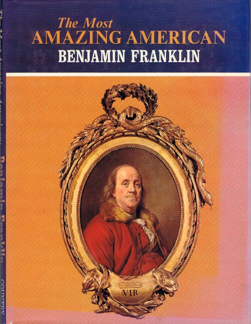 THE EDITORS OF COUNTRY BEAUTIFUL; D'ARLYN MARKS (ED) - The Most Amazing American: Benjamin Franklin