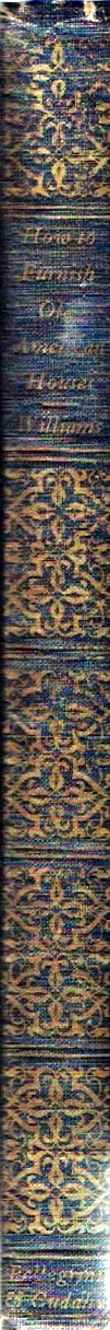 WILLIAMS, HENRY LIONEL;  OTTALIE K. WILLIAMS - How to Furnish Old American Houses