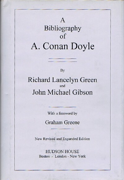 GREEN, RICHARD LANCELYN; JOHN MICHAEL GIBSON - A Bibliography of A. Conan Doyle (New Revised and Expanded Edition)