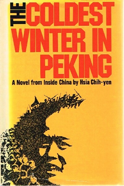 HSIA, CHIH-YEN - The Coldest Winter in Peking a Novel from Inside China
