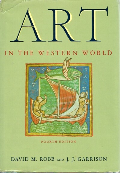 ROBB, DAVID M.,  AND GARRISON, J. J. - Art in the Western World Fourth Edition