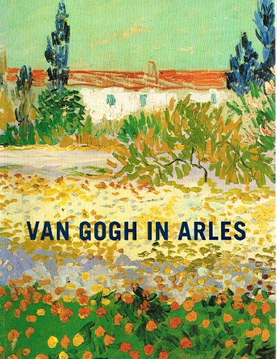 PICKVANCE, RONALD - Van Gogh in Arles