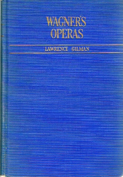 GILMAN, LAWRENCE - Wagner's Operas