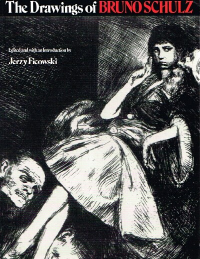 FICOWSKI, JERZY & BRUNO SCHULZ - The Drawings of Bruno Schulz