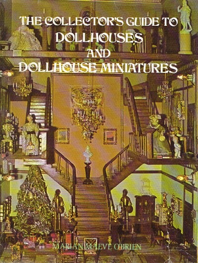 O'BRIEN, MARIAN MAEVE - The Collector's Guide to Dollhouses and Dollhouse Miniatures