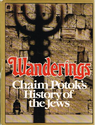 POTOK, CHAIM - Wanderings Chaim Potok's History of the Jews