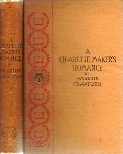 CRAWFORD, F. MARION - A Cigarette Maker's Romance