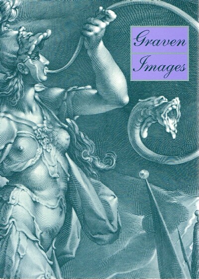 MICKENBERG, DAVID; LARRY SILVER; TIMOTHY RIGGS; WALTER S. MELION - Graven Images; the Rise of Professional Printmakers in Antwerp and Haarlem, 1540-1640