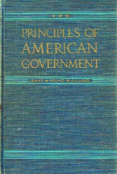 SAYE, ALBERT B; MERRITT B. POUND; JOHN F. ALLUMS - Principles of American Government
