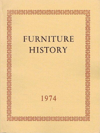 THE FURNITURE HISTORY SOCIETY - Furniture History: The Journal of the Furniture History Society (Vol. X, 1974)
