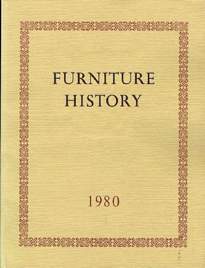 THE FURNITURE HISTORY SOCIETY - Furniture History: The Journal of the Furniture History Society (Vol. XVI, 1980)