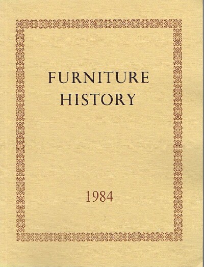 THE FURNITURE HISTORY SOCIETY - Furniture History: The Journal of the Furniture History Society (Vol. XX, 1984)